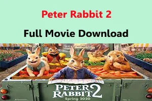 Peter Rabbit 2 The Runaway Full Movie Download